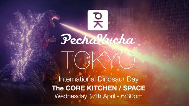 PechaKucha Night Tokyo Vol. 188 - International Dinosaur Day - Wednesday April 17th @Core pkn_event main image