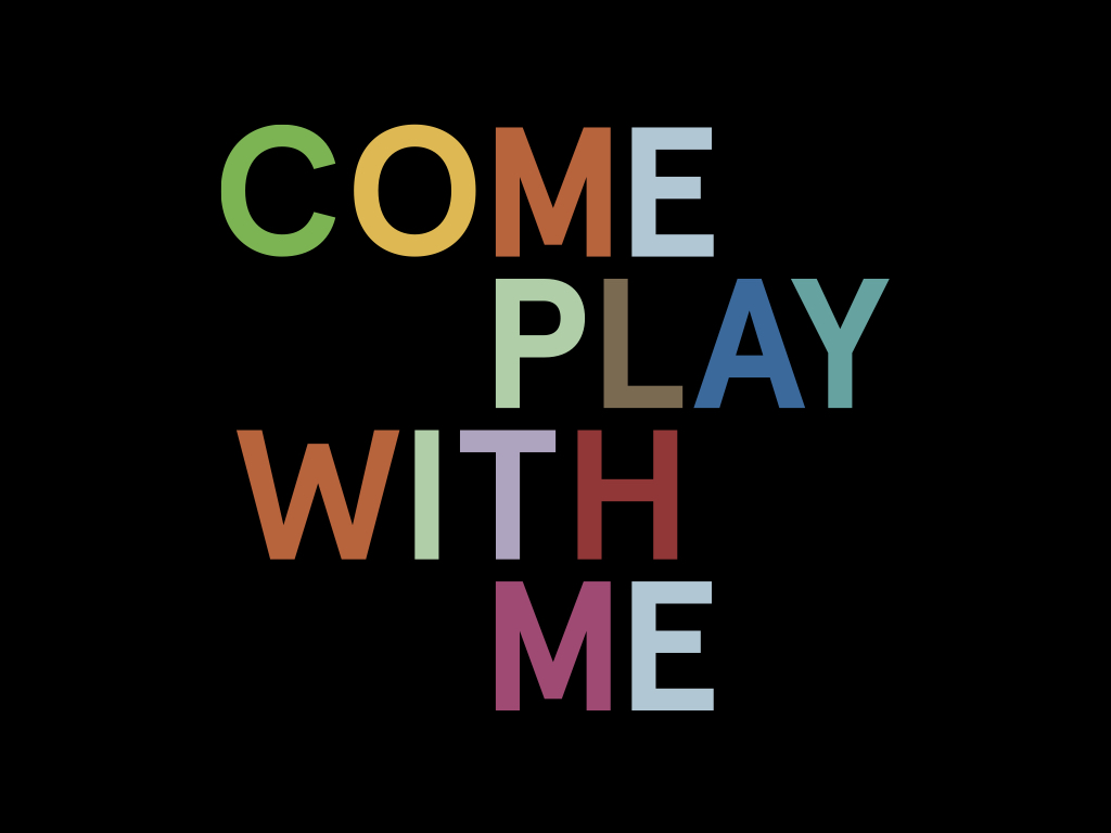 Come Play with Me